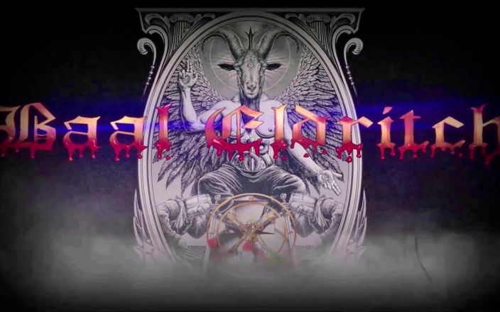 Baal Eldritch: You Have to Submit! - Goddess Worship, Baal Eldritchism