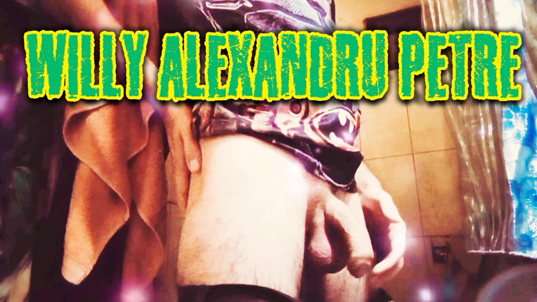 Willy Alexandru Petre: With My Cock Bare And My Fingers Up The Ass
