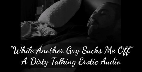 Dirty Talking Guy: Trojka fantazie, zatímco mě jiný chlap saje .... Audio