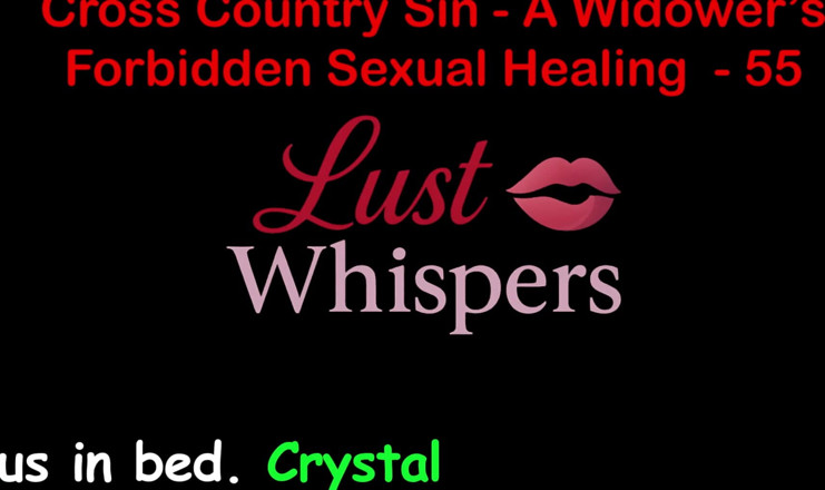 LustWhispers: Cross Country Sin a Widower's Sexual Healing Part 55 - English Audio...