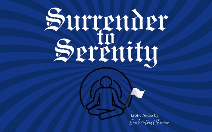 EnchantressThorne: Render-se à Serenity: uma Jornada da Dominação Gentil