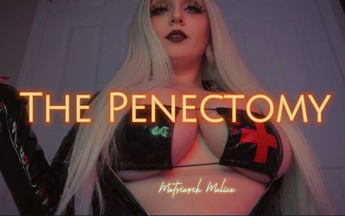 Matriarch Malice: Пенэктомия