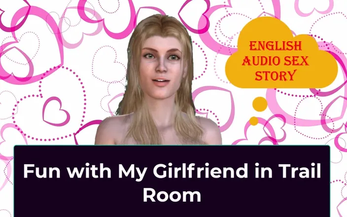 English audio sex story: Fun with My Girlfriend in Trail Room - English Audio Sex...