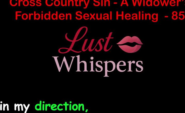 LustWhispers: クロスカントリー・シン:未亡人の不倫的な性的癒し パート85 - 英語オーディオ・セックスストーリー