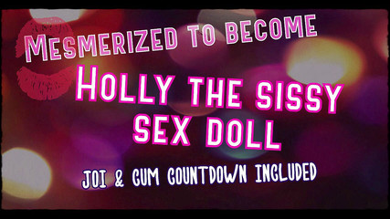 Campsissyboi: Audio Only - Mesmerized to Become Holly the Sissy Sex Doll