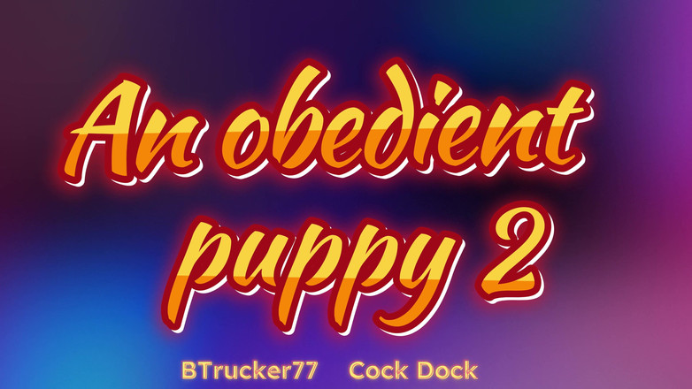 BTrucker77: Un cucciolo obbediente 2 4K