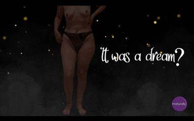 Maturally: It Was a Dream?