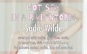 Sadie Wilde: 暴雨中的热辣性爱（色情音频）。我喜欢你粗暴地操我，因为风暴在我们窗外肆虐