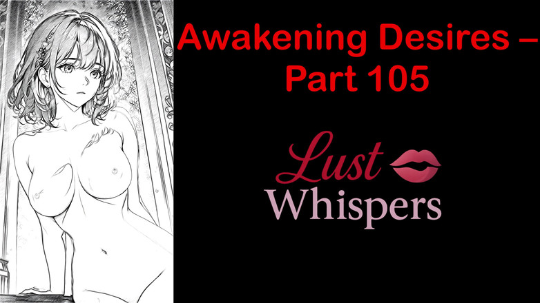 LustWhispers: Désirs de réveil - partie cent cinq - histoire audio en anglais...