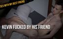 SEX WITH MY BEST FRIEND: Kevin se fait baiser par son ami plus jeune