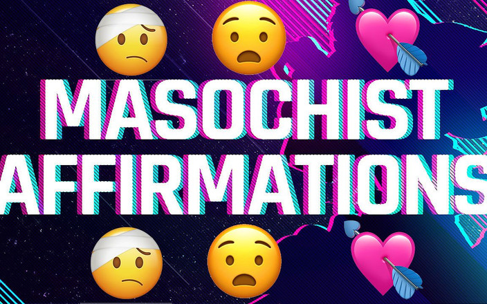 Femdom Affirmations: Masochist Affirmations for Pain &amp; Humiliation Junkies