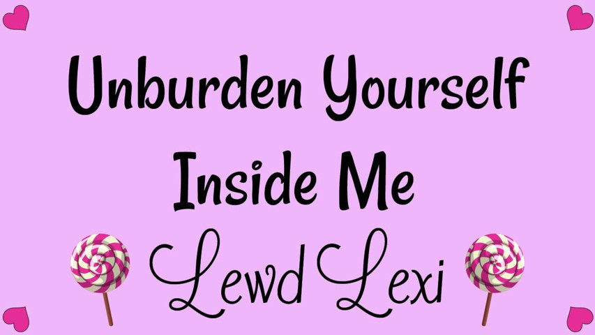 Unburden Yourself Inside Me Audio MP3 (Lewd Lexi) Unburden Yourself Inside Me Audio MP3 (Lewd Lexi)