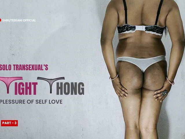 Tight Thong Part 3 - Solo Trans Big Ass in Lingerie (Shruteerani)