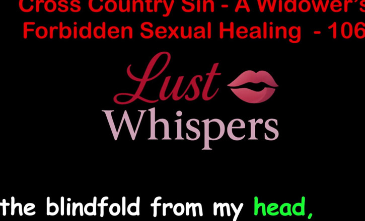 LustWhispers: Кросс-страна Грех: невосполняющее сексуальное исцеление вдовца, часть сто шестой - Английская аудио секс-история