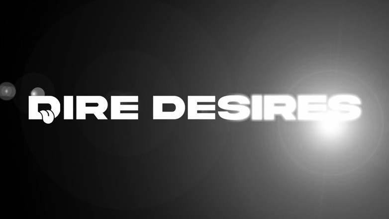 Dire Desires: Mengongkeknya Seperti G