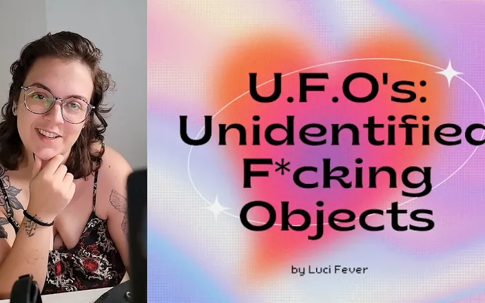 alucidfever: U.f.o's: Unidentified F*cking Objects
