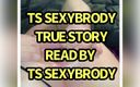 Sexy brody studios: True sex story read by TS SexyBrody