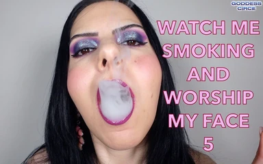 Goddess Circe: Watch Me Smoking and Worship My Face 5