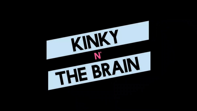 Kinky N the Brain: Tati, tak strašně mě chčij!