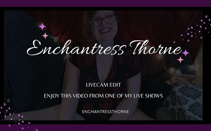Enchantress Thorne: Sexy liveshow bewerken vanaf januari - Enchantressthorne