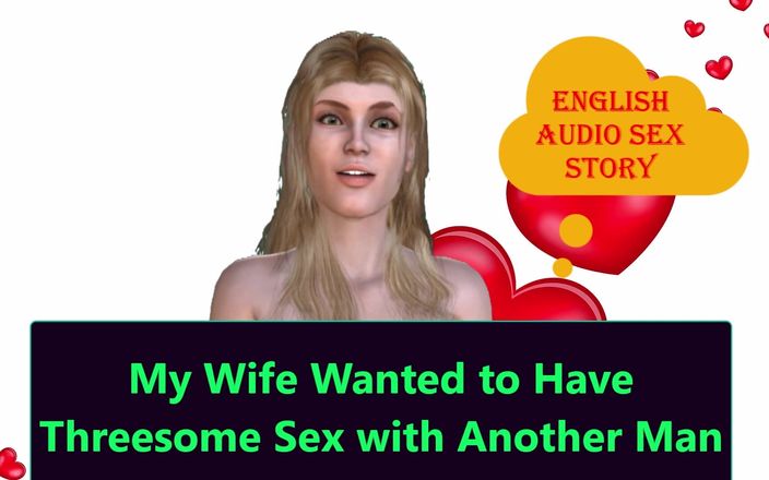 English audio sex story: Mi esposa quería tener sexo en trío con otro hombre -...