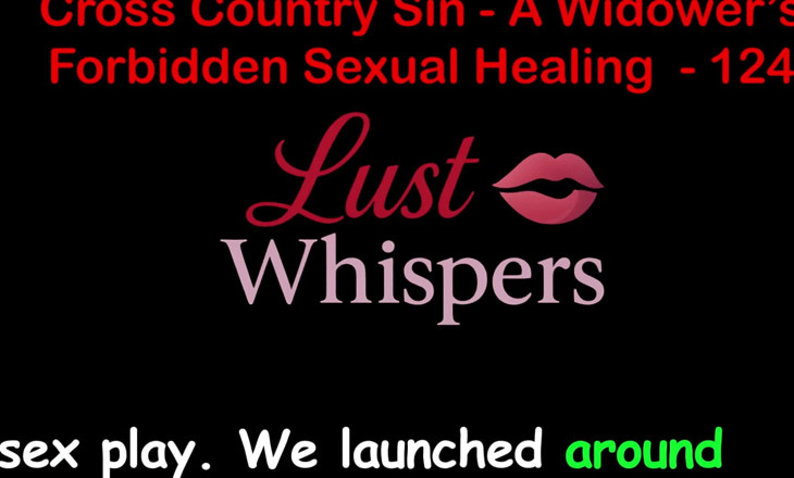LustWhispers: Cross Country Sin: a Widower’s Forbidden Sexual Healing Part 124 - English...