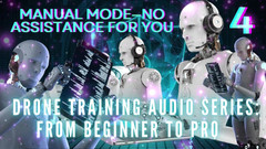 Goddess Misha Goldy: Drohnen-Trainings-Audio-Serie vom Anfänger bis zum Profi - Manueller Modus - keine Unterstützung...