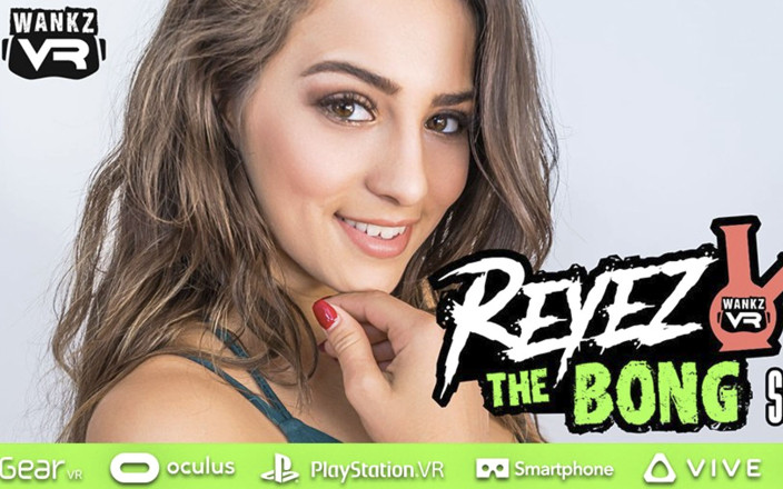 WankzVR: Reyez the Bong