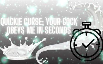 Quickie Curse – Your Cock Obeys Me in Seconds