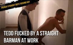 FRENCH STRAIGHT BOYS FUCKING GAY: Tedd Yf Vuekd cu un barman sttraight la serviciu