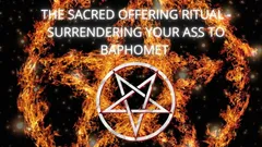 神圣的献祭仪式 - 把你的屁股交给baphomet