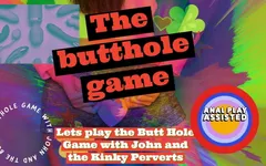 Lets Play the Butt Hole Game with John and the Kinky Perverts