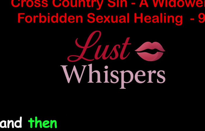 LustWhispers: Cross Country Sin a Widower's Interzis sexual partea 99 - engleză audio...