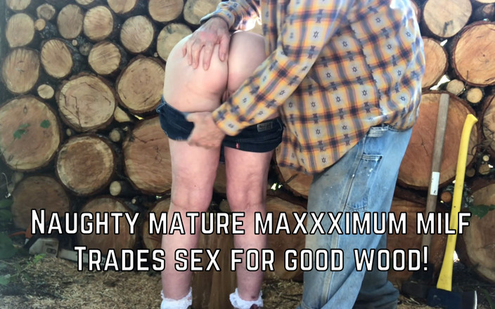 MaXXXimumMilf: Freche Reife Maxxximummilf Tauscht Sex Für Gutes Holz!