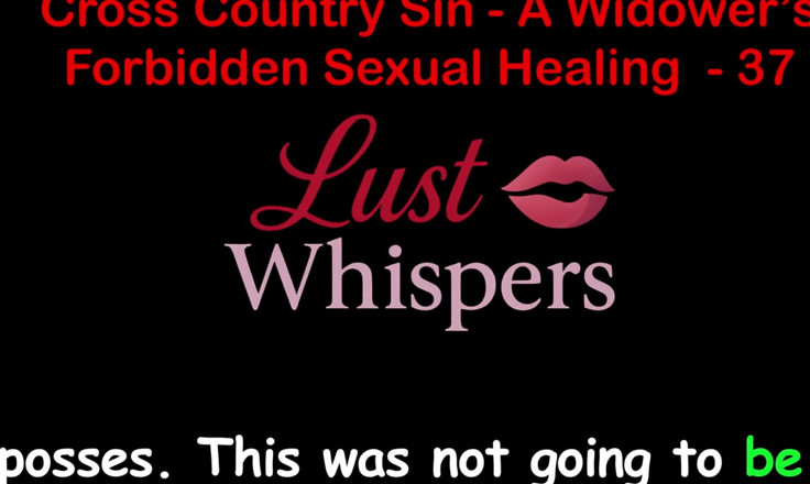 LustWhispers: 未亡人の禁断の性的癒し クロスカントリー罪 パート37 - 英語オーディオセックスストーリー
