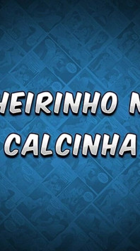 Cheiro de calcinha - Os Filminho