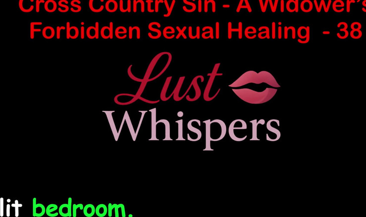 LustWhispers: Cross Country Sin: a Widower's Sexual Healing Part 38 - English Audio...