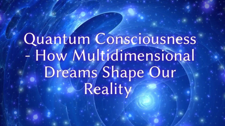 Goddess Misha Goldy: Conștiința cuantică - cum visele multidimensionale ne conturează realitatea