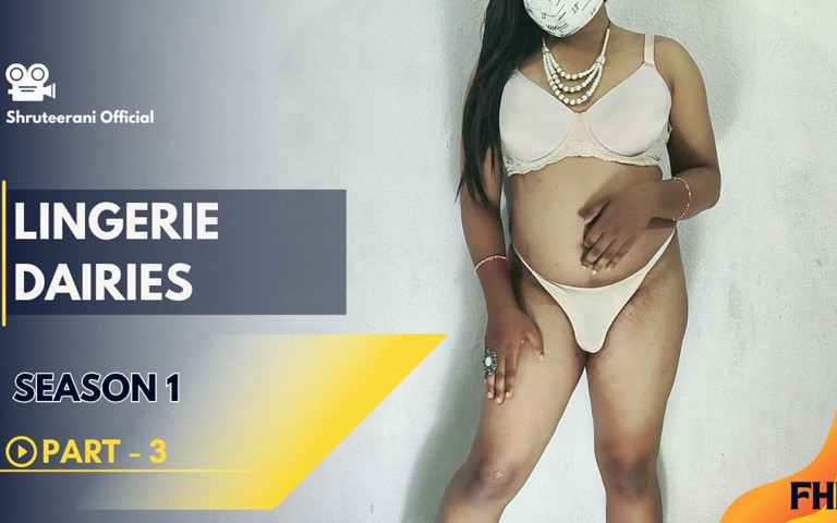 Lingerie Dairies - Solo Indian Trans (Shruteerani) Lingerie Dairies - Solo Indian Trans (Shruteerani)