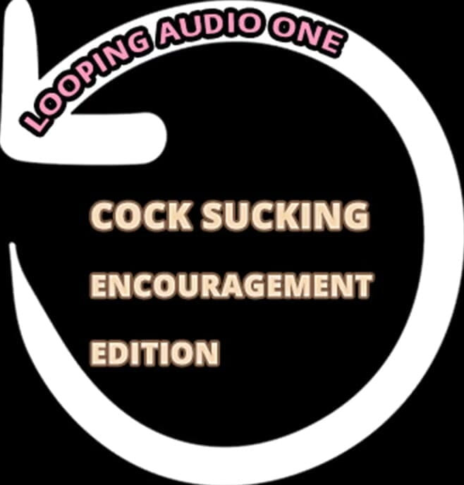 Campsissyboi: AUDIO ONLY- Looping audio one cocking sucking encouragement edition