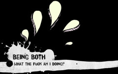 Being Both - What the fuck am I doing? thumbnail