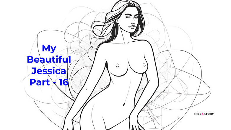 LustWhispers: My Beautiful Jessica Part - 16 - história de sexo em áudio inglês