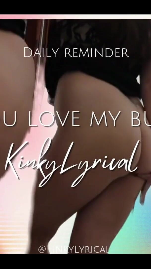 Your Daily Reminder That You Love My Butt (Kinky Lyrical)