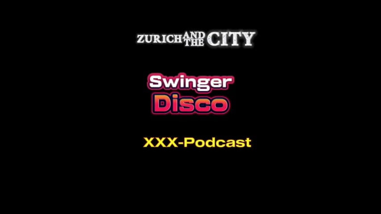 Zurich And The City: Švýcarská swinger diskotéka XXX-podcast