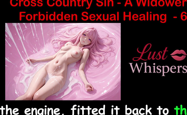 LustWhispers: Cross Country Sin: a Widower’s Illicit Sexual Healing Part 6 - English...