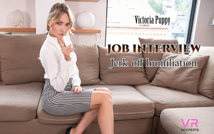 VRSexperts: Victoria Puppy - Job Interview - Jerk off Humiliation