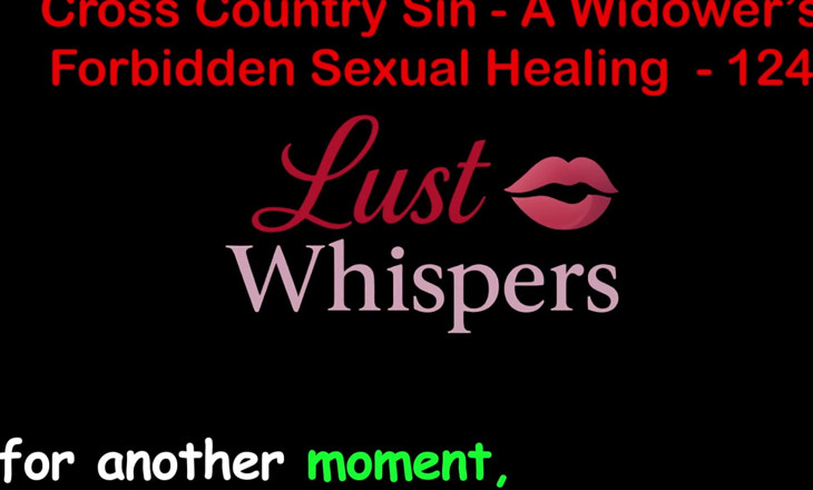 LustWhispers: Cross Country Sin: a Widower’s Forbidden Sexual Healing Part 124 - English...