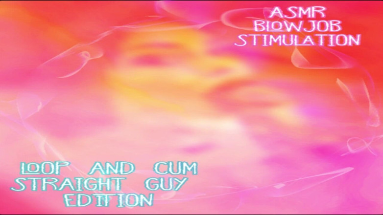 Campsissyboi: AUDIO ONLY - ASMR blow job stimulation for straight guys loop...