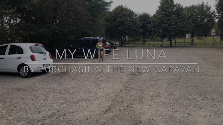 My Wife Luna: Apabila awak membeli karavan, ia mesti dicuba