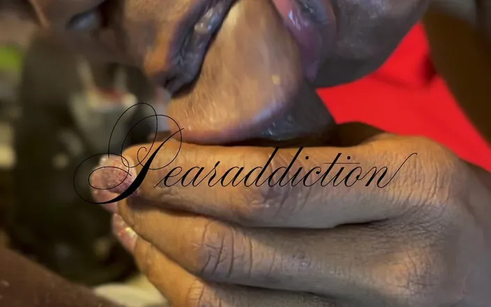 Pearaddiction: Suck It Right
